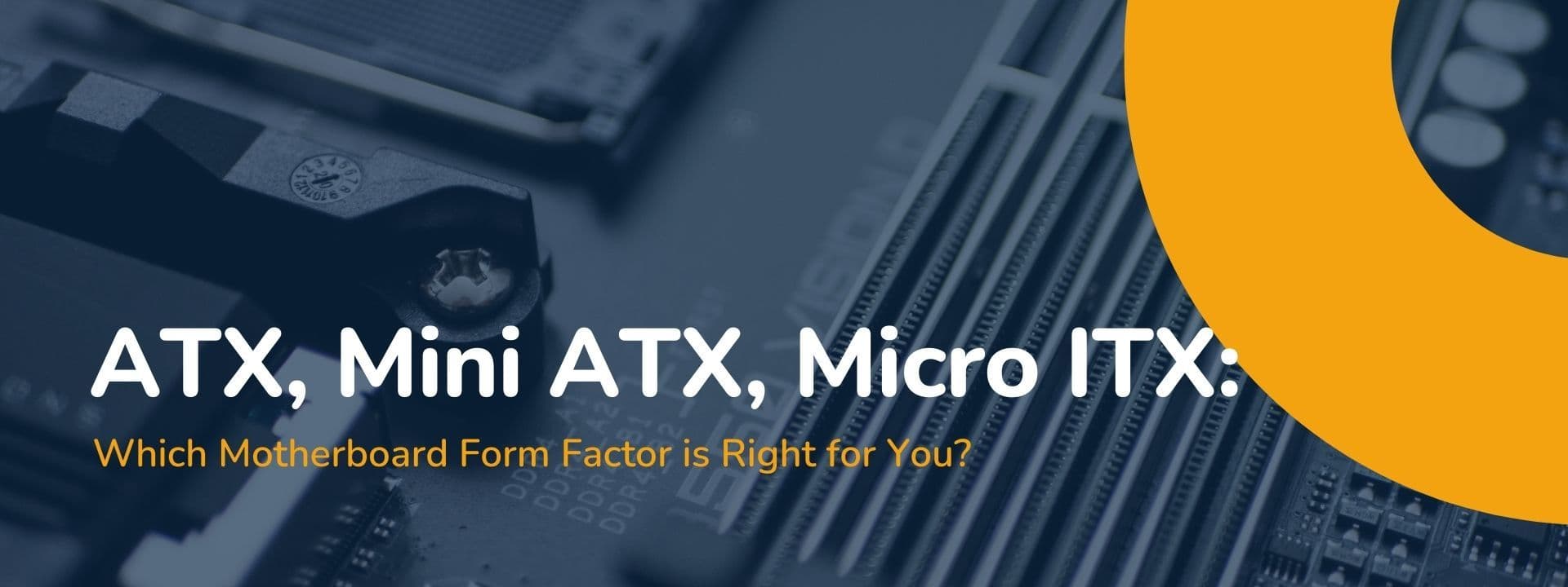 ATX, Mini ATX, Micro ITX: Which Motherboard Form Factor is Right for You?