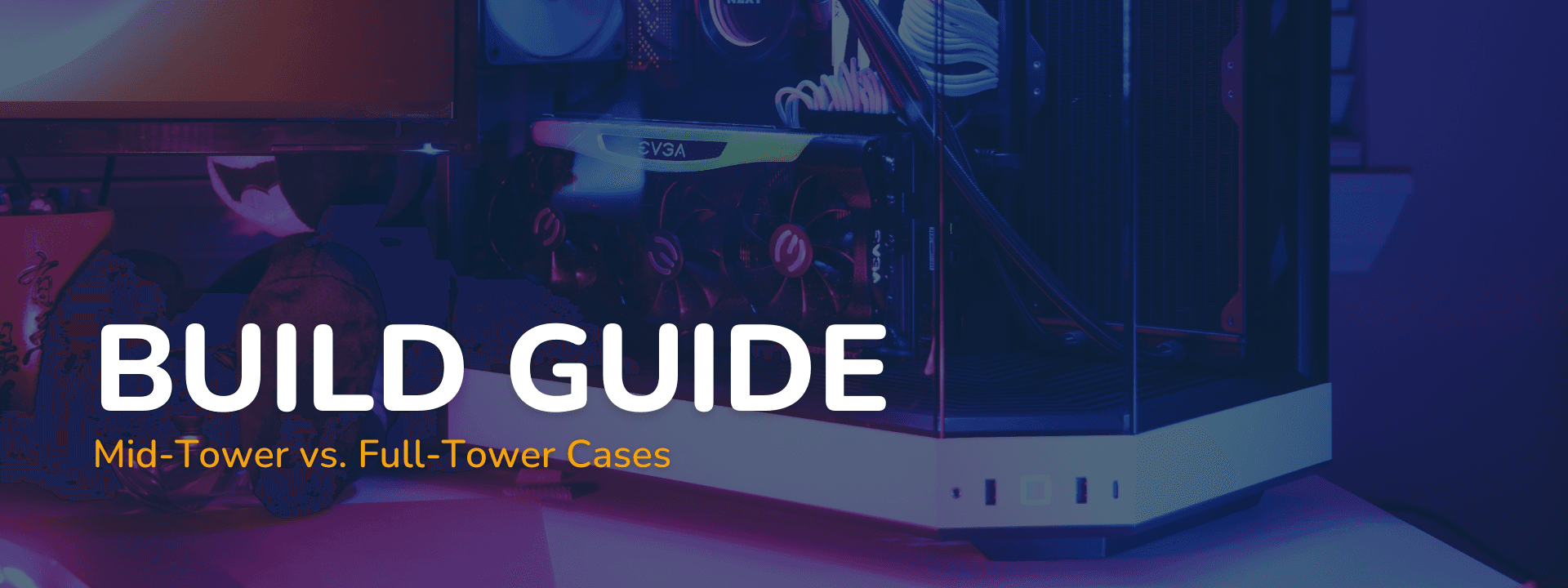 MidTower Vs. Full Tower Cases HYTE